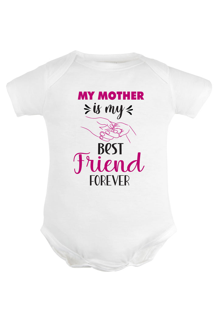 My Mother is My Best Friend Forever Baby Romper | Onesies