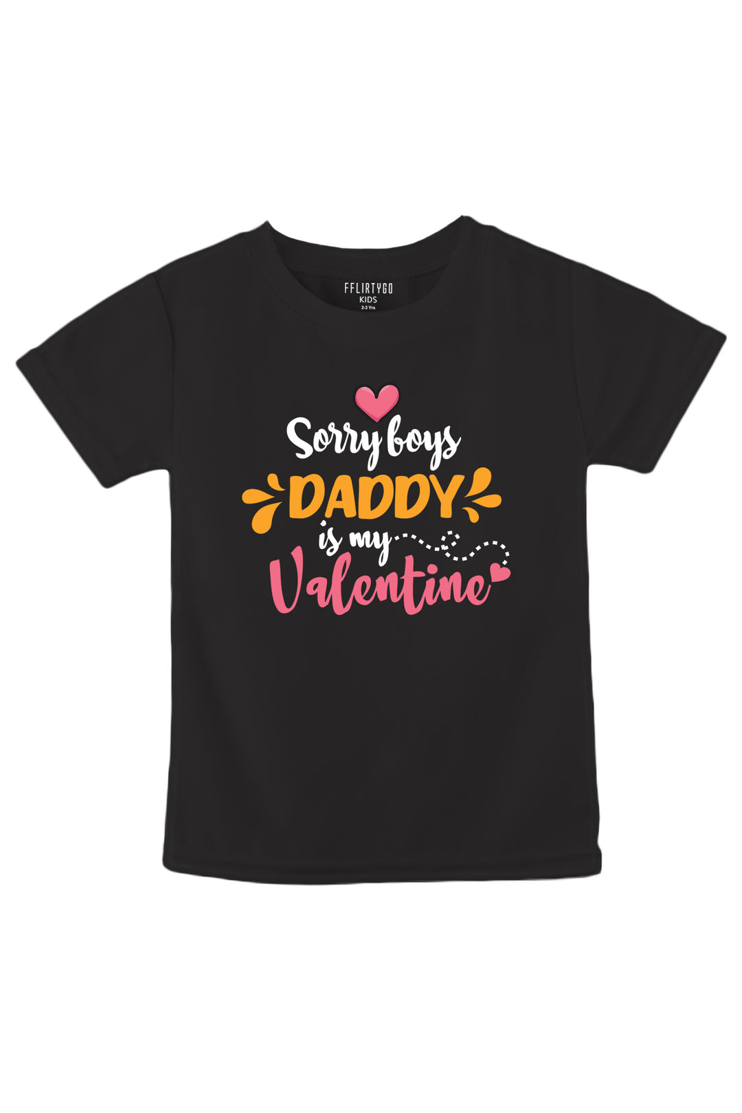 Sorry Boys Baddy Is My Valentine Kids T Shirt