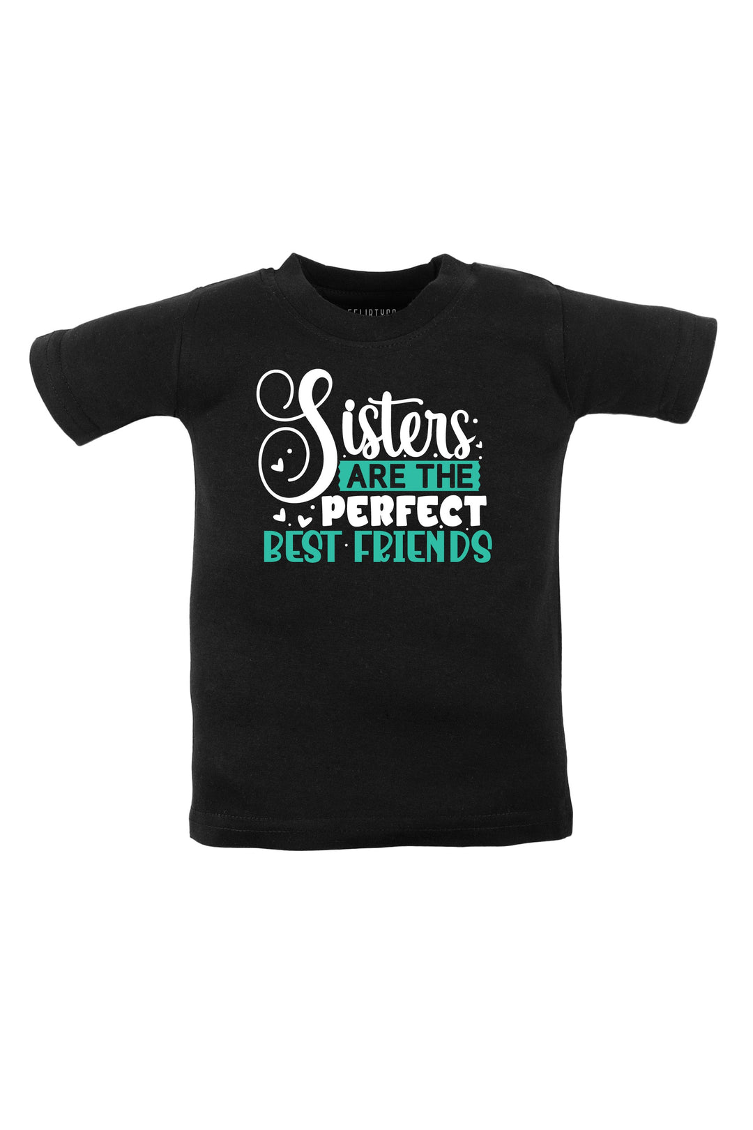 Sisters Are The Perfect Best Friends KIDS T SHIRT