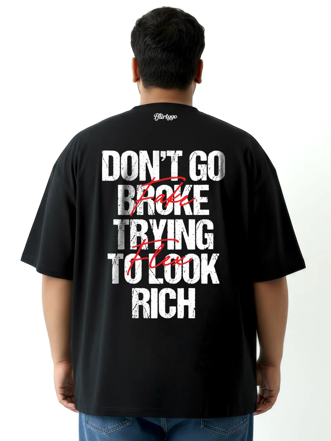Don't Go Broke Trying To Look Rich Mens Oversized T-Shirt