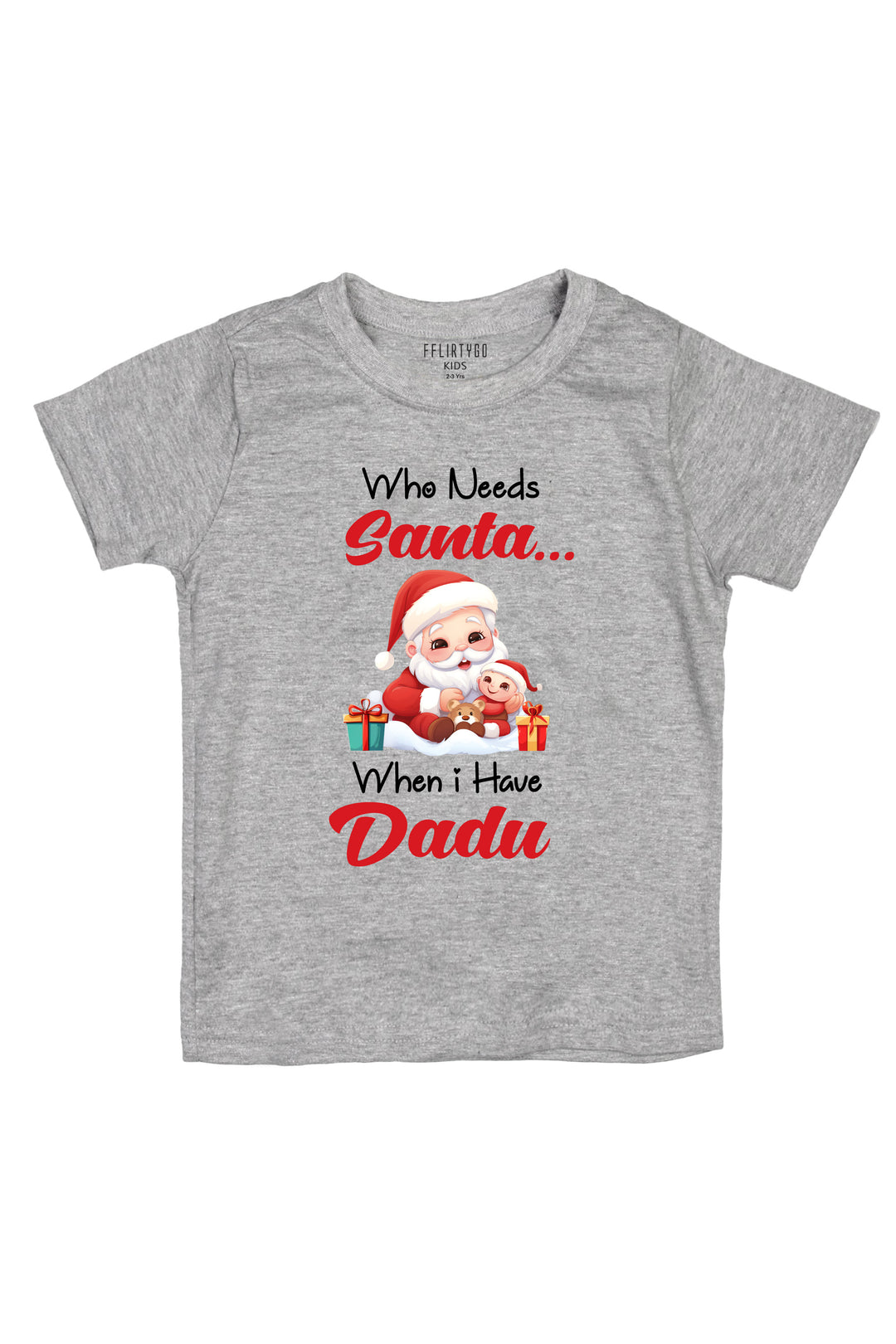Who needs Santa When I have Dadu Kids T Shirt