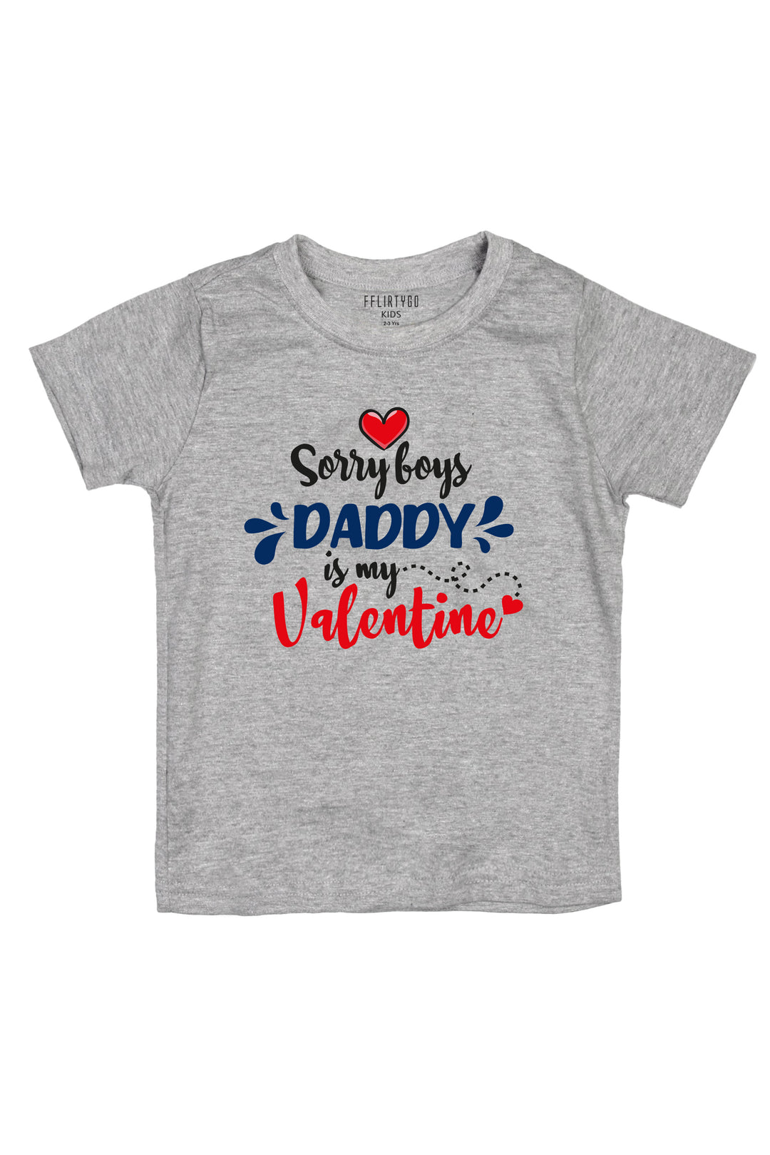 Sorry Boys Baddy Is My Valentine Kids T Shirt