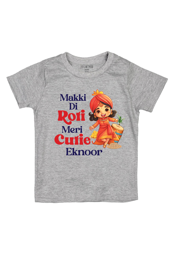 Makki Di Roti, Meri Cutie Kids T Shirt w/ Custom Name