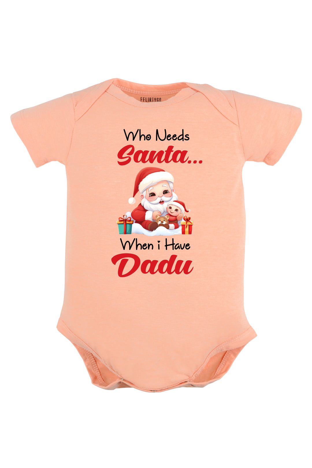 Who needs Santa When I have Dadu Baby Romper | Onesies