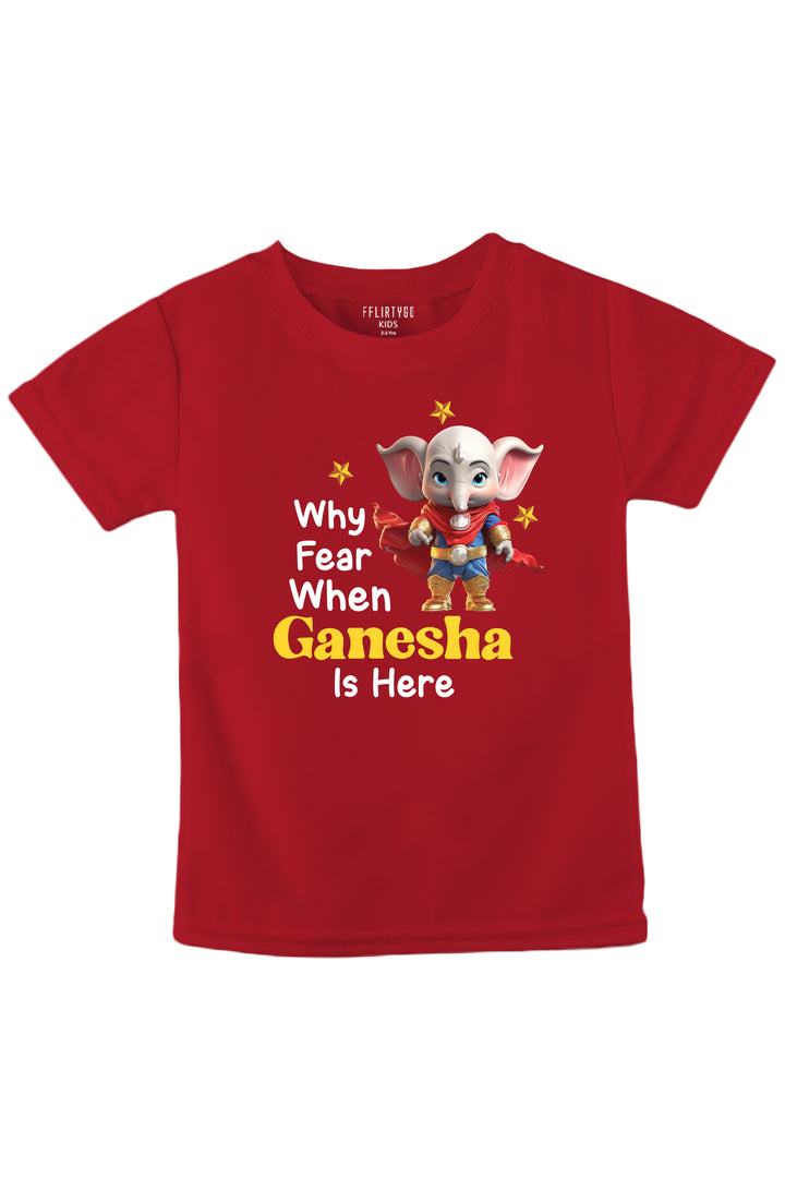 Why Fear When Ganesha Is Here Kids T Shirt