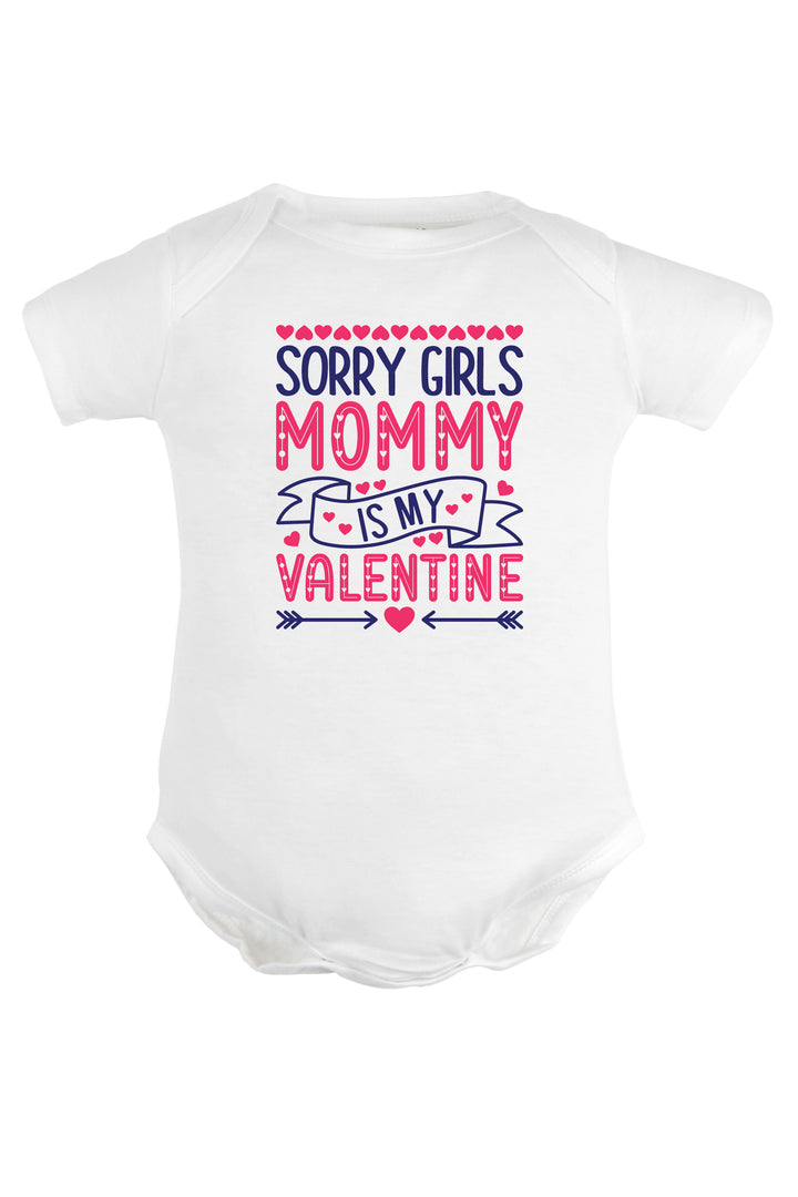 Sorry Girls Mommy Is My Valentine Baby Romper | Onesies