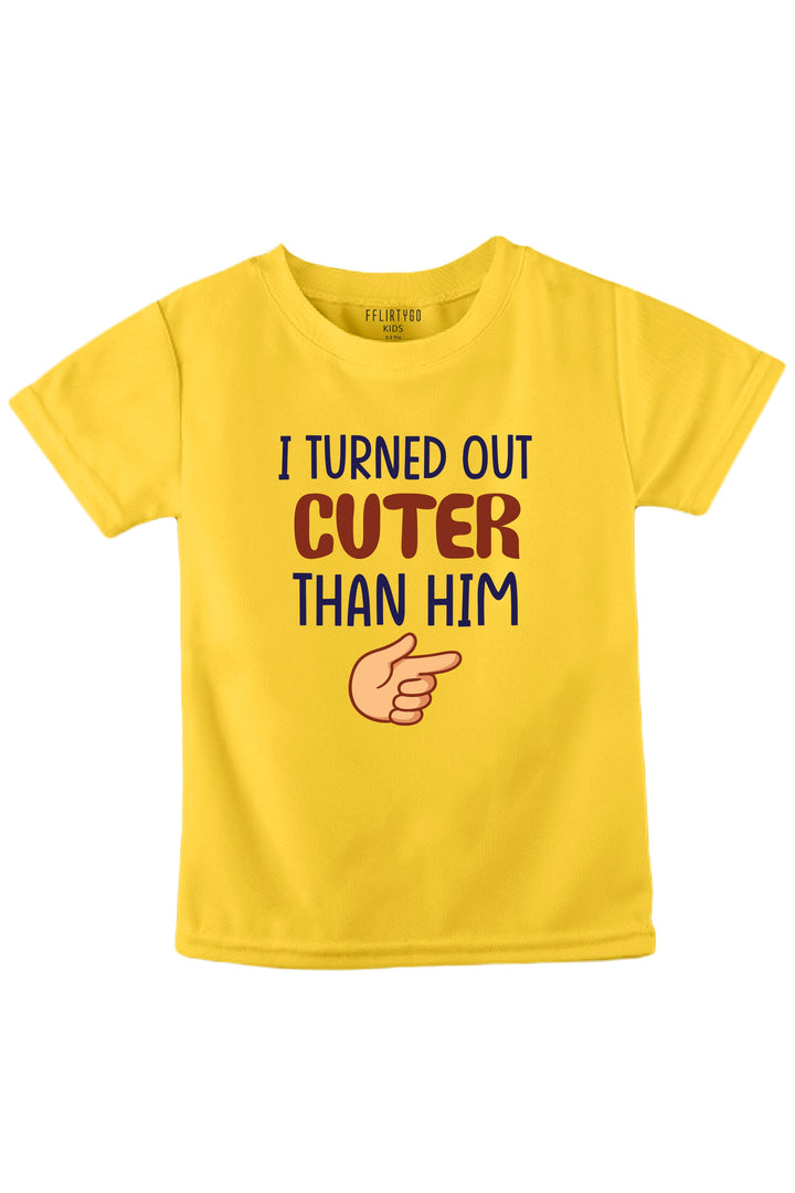 I Turned Out Cuter Than Him KIDS T SHIRT