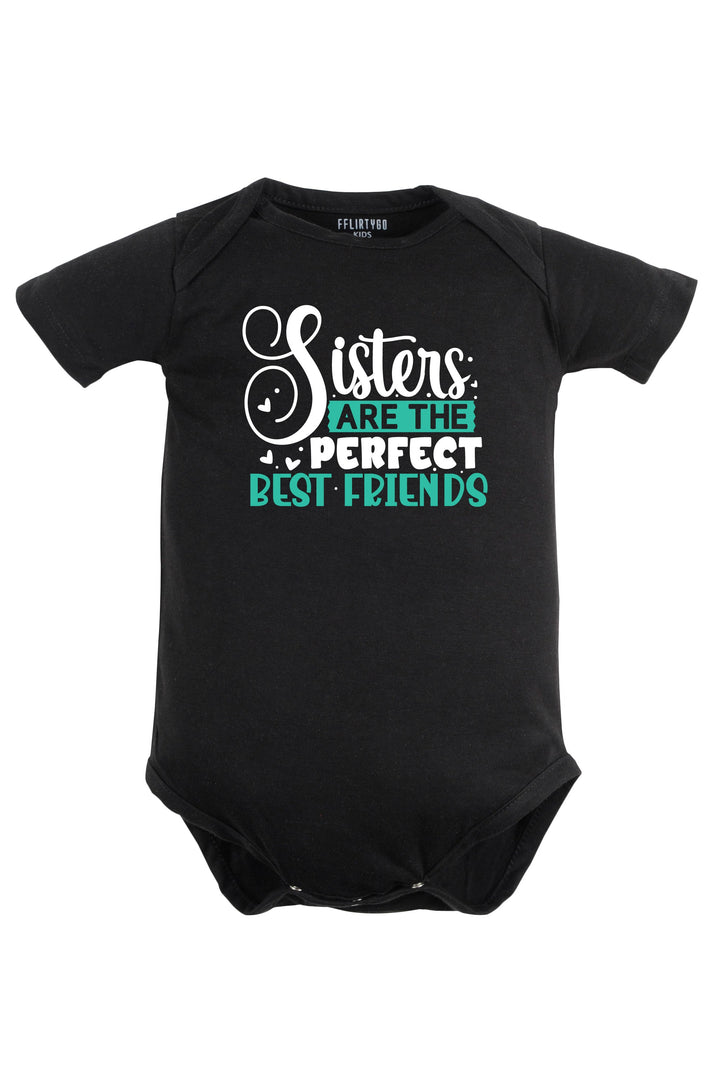 Sisters Are The Perfect Best Friends Baby Romper | Onesies