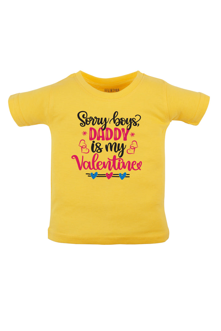 Sorry Boys Daddy Is My Valentine Kids T Shirt