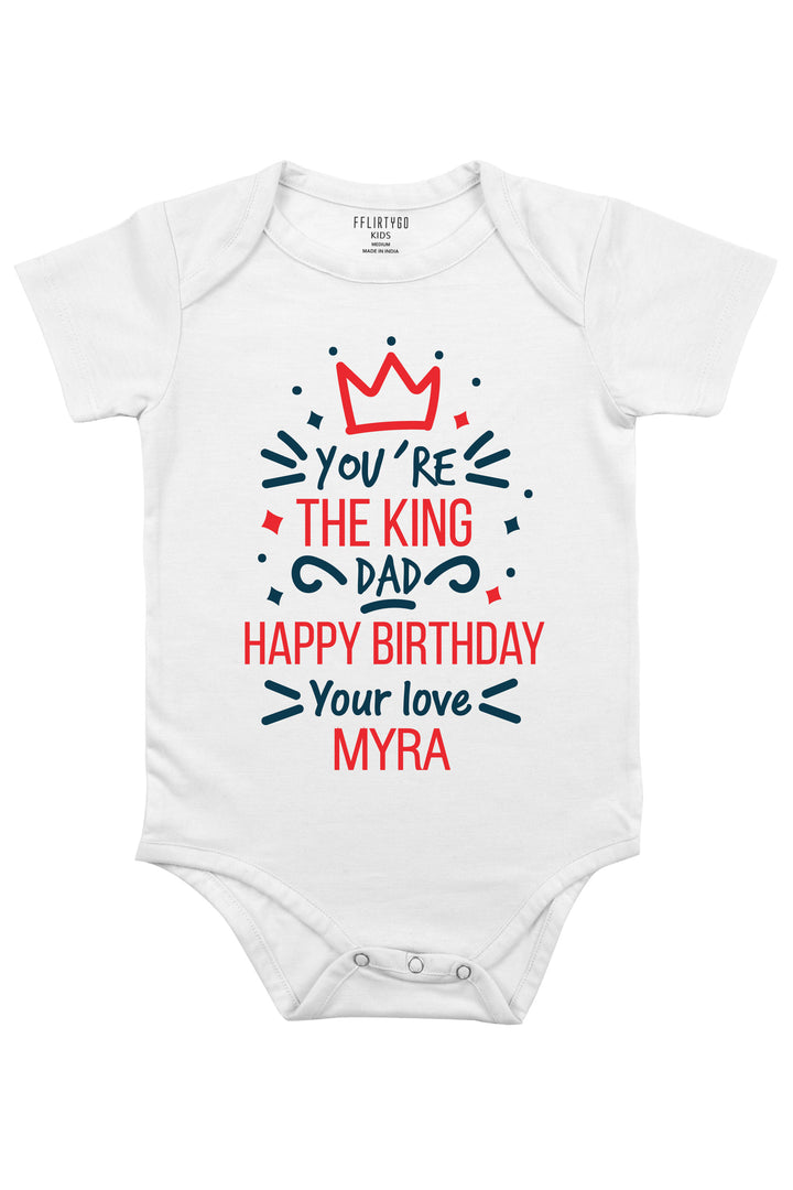 You Are The King Dad  Baby Romper | Onesies w/ Custom Name